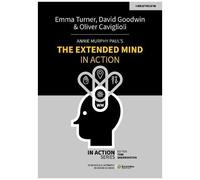 Annie Murphy Paul's The Extended Mind In Action