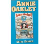 Annie Oakley Shirl Kasper (Auteur)