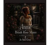 Annie of Brush Rose Manor (A Poem in Story)