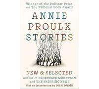 Annie Proulx Stories: New and Selected