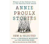 Annie Proulx Stories New and Selected - Annie Proulx - Scribner - ebook (ePub) - Livre