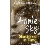 Annie Sky Shattered in Time