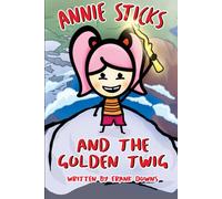 Annie Sticks: The Golden Twig (Volume 1)