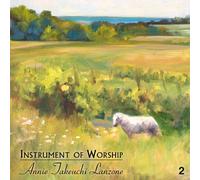 Annie Takeuchi Lanzone - Instrument of Worship 2