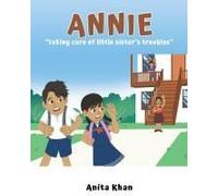 Annie "Taking Care Of Little Sister's Troubles" Paperback Book By Anita Khan