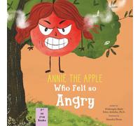 Annie the Apple Who Felt So Angry: A Children’s Book about Managing Frustration and Breathing Exercises