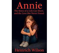 Annie: The Story of a Live Cut Short and the Love She Never Found
