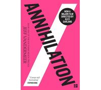 Annihilation : Le livre palpitant qui se cache derrière le film le plus attendu de 2018 (Southern reach trilogy, 1, Band 1)
