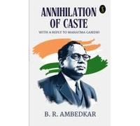 Annihilation Of Caste With A Reply To Mahatma Gandhi