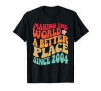 Anniversaire 2004 - Making The World A Better Place Since 2004 T-Shirt