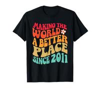 Anniversaire 2011 - Making The World A Better Place Since 2011 T-Shirt