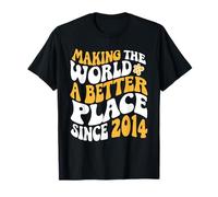 Anniversaire 2014 - Making The World A Better Place Since 2014 T-Shirt
