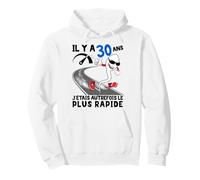Anniversaire 30 Ans Homme J'etais autrefois Le Plus Rapide ! Sweat à Capuche