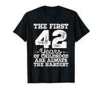 Anniversaire 42 Ans The First 42 Years Childhood Hardest T-Shirt
