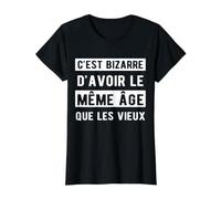 Anniversaire C’est Bizarre d’Avoir Le même âge Que Les Vieux T-Shirt Graphique avec Valeur