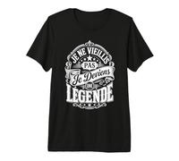 Anniversaire Cadeau Ne Vieillis Pas Je Deviens Une Légende T-Shirt Haut de Gamme