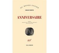 Carlos Fuentes – Anniversaire – Traduit par Céline Zins – Gallimard