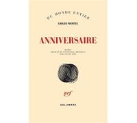 Carlos Fuentes – Anniversaire – Traduit par Céline Zins – Gallimard