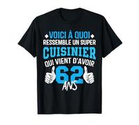 Anniversaire Cuisinier 62 Ans - 62e Anniversaire Blague T-Shirt