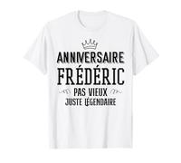 Anniversaire Frederic Pas Vieux Juste Légendaire T-Shirt