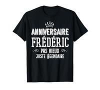 Anniversaire Frederic Pas Vieux Juste Légendaire T-Shirt