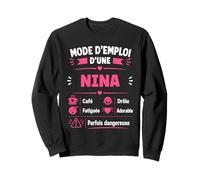 Anniversaire Nina Blague Mode d'emploi Humour prénom Nina Sweatshirt