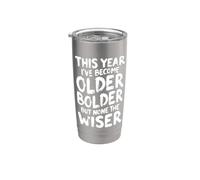 Anniversaire sarcastique drôle Older Bolder None The Wiser Gobelet isotherme en acier inoxydable double paroi