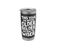 Anniversaire sarcastique drôle Older Bolder None The Wiser Gobelet isotherme en acier inoxydable double paroi