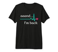 Annnd I'm Back, Heart Attack Survivor Postchirurgie Cardiaque T-Shirt Haut de Gamme