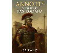Anno 117 : Guide du jeu Pax Romana