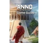 ANNO 117: PAX ROMANA GAME GUIDE