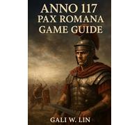 Anno 117: Pax Romana Game Guide