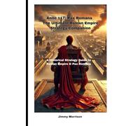 Anno 117: Pax Romana The Ultimate Roman Empire Strategy Companion: A Historical Strategy Guide to Roman Empire & Pax Romana