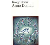 George Steiner – Anno Domini – traduit par Louis Lanoix – Gallimard