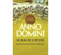Anno Domini: Le Bug de l'An Mil: Faut-il raccourcir le premier millénaire?