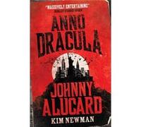Anno Dracula Johnny Alucard by Kim Newman Kim Newman (Auteur)