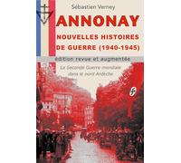 Annonay, nouvelles histoires de guerre (1940-1945): L'histoire de la Seconde Guerre mondiale en nord Ardèche