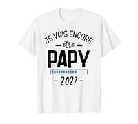 Annonce 2eme Bébé Grand Parents Tu Vas Encore Être Papi 2027 T-Shirt