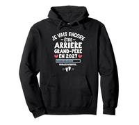Annonce Bébé 2 Je Vais Encore Être Arrière Grand Père 2027 Sweat à Capuche