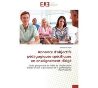 Annonce d'objectifs pédagogiques spécifiques en enseignement dirigé Etude prospective de l'effet de l'explicitation d'objectifs sur la perception et la performance des - Emmanuel Gyan - Universitaires