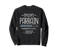 Annonce Encore Parrain 2027 Drôle Tu Vas Encore Être Parrain Sweatshirt