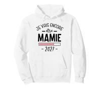 Annonce Grossess Grand Parent Je Vais Encore Être Mamie 2027 Sweat à Capuche