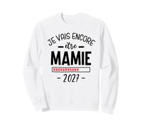 Annonce Grossess Grand Parent Je Vais Encore Être Mamie 2027 Sweatshirt