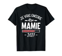 Annonce Grossess Grand Parent Je Vais Encore Être Mamie 2027 T-Shirt