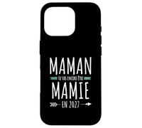 Annonce Grossesse Grand Parent Tu Vas Encore Être Mamie 2027 Coque pour iPhone 16 Pro