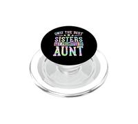 Annonce Only The Best Sisters Get Promoted to Aunt PopSockets PopGrip pour MagSafe