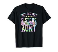 Annonce Only The Best Sisters Get Promoted to Aunt T-Shirt