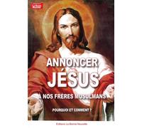 Annoncer Jésus à nos freres musulmans Pourquoi et comment? - Thierry Fourchaud - La Bonne Nouvelle - broché - Essai