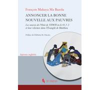 Annoncer la bonne nouvelle aux pauvres. Les oeuvres de l’Oint de YHWH en Is 61,1-3 et leur relecture dans l’Évangile de Matthieu