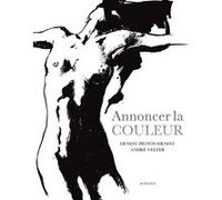 Annoncer la couleur Ernest Pignon-Ernest (Auteur), André Velter (Auteur)